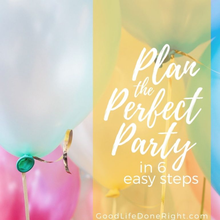 How to Plan the Perfect Party in 6 Easy Steps | GoodLifeDoneRight.com