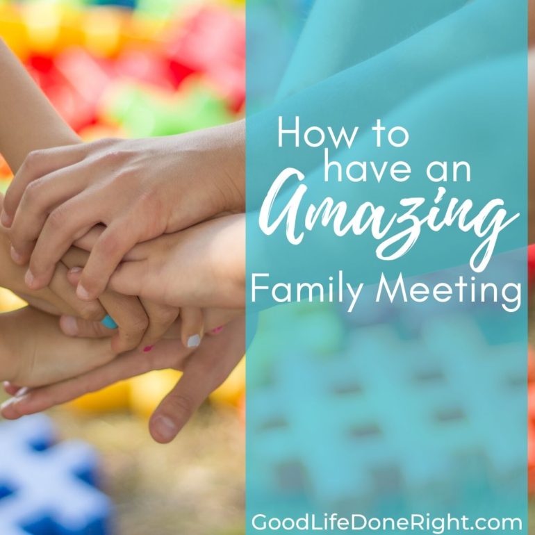 How To Have an Amazing Family Meeting | GoodLifeDoneRight.com