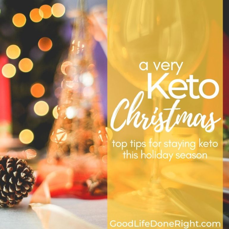 Keto Christmas: Tips for Staying Keto this Holiday Season | GoodLifeDoneRight.com